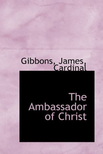 Cover for Gibbons James Cardinal · The Ambassador of Christ (Innbunden bok) (2009)