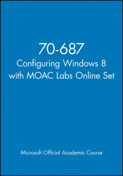 Cover for Microsoft Official Academic Course · 70-687 Configuring Windows 8 with MOAC Labs Online Set (Paperback Book) (2013)