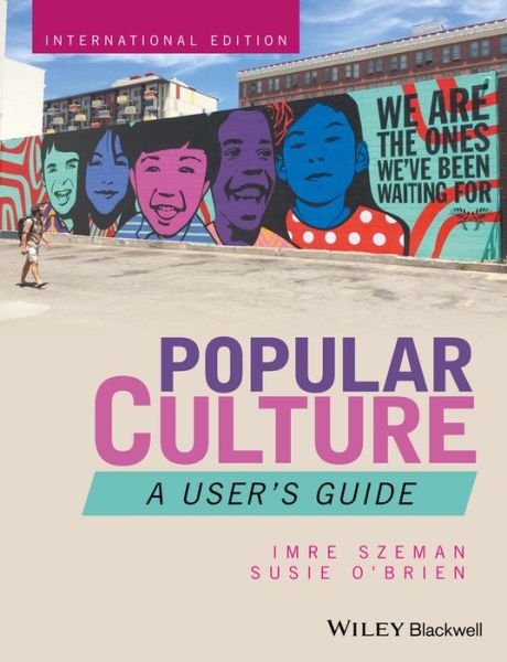 Cover for Szeman, Imre (University of Alberta, Canada) · Popular Culture: A User's Guide (Paperback Book) [International edition] (2017)