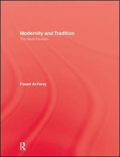 Cover for Fouad Al-Farsy · Modernity and Tradition: The Saudi Equation (Taschenbuch) (2016)