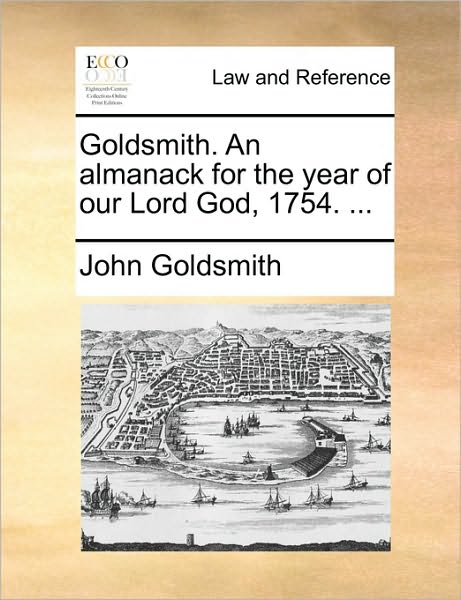 Cover for John Goldsmith · Goldsmith. an Almanack for the Year of Our Lord God, 1754. ... (Paperback Book) (2010)