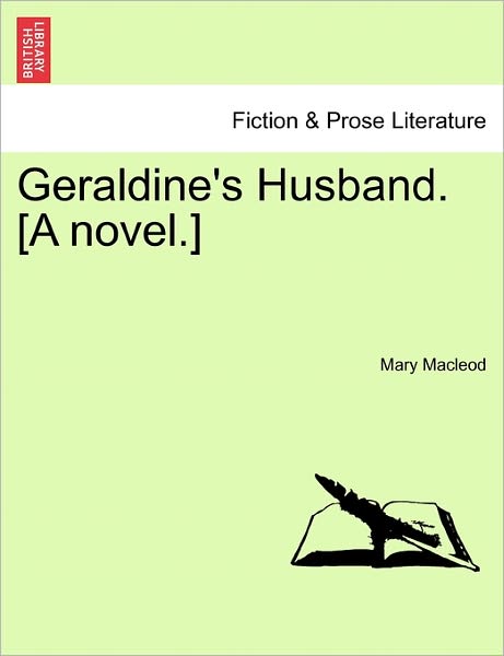 Geraldine's Husband. [a Novel.] - Mary Macleod - Books - British Library, Historical Print Editio - 9781241584344 - April 1, 2011