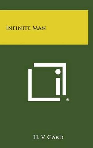 Cover for H V Gard · Infinite Man (Hardcover Book) (2013)