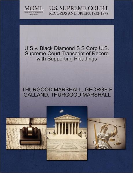 Cover for Thurgood Marshall · U S V. Black Diamond S S Corp U.s. Supreme Court Transcript of Record with Supporting Pleadings (Paperback Book) (2011)