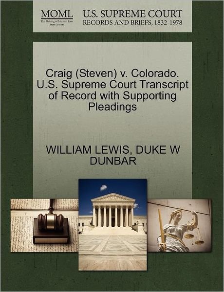 Cover for William Lewis · Craig (Steven) V. Colorado. U.s. Supreme Court Transcript of Record with Supporting Pleadings (Paperback Book) (2011)