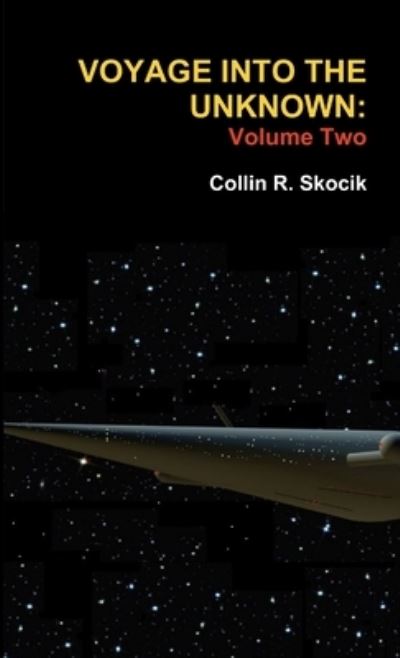 Cover for Collin R. Skocik · Voyage into the Unknown (Book) (2012)