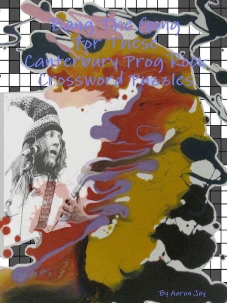 Cover for Aaron Joy · Bang the Gong for These Canterbury Prog Rock Crossword Puzzles (Paperback Book) (2015)