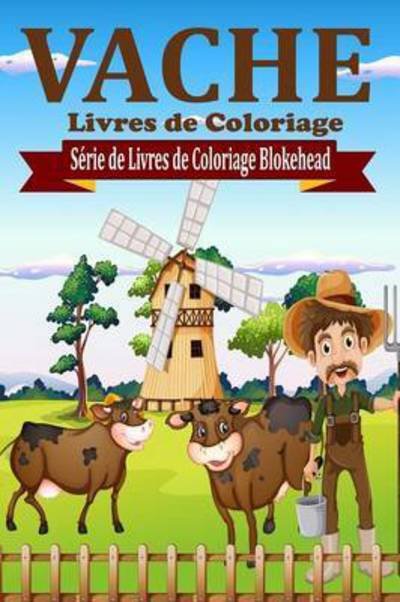 Cover for Le Blokehead · Vaches Livres de Coloriage (Paperback Bog) (2020)