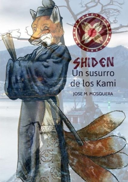 Cover for Jose Manuel Mosquera · Shiden, Un Susurro De Los Kami, (Pocketbok) (2015)