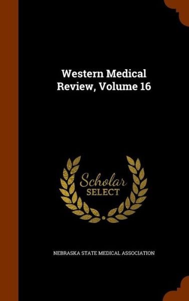 Cover for Nebraska State Medical Association · Western Medical Review, Volume 16 (Hardcover bog) (2015)
