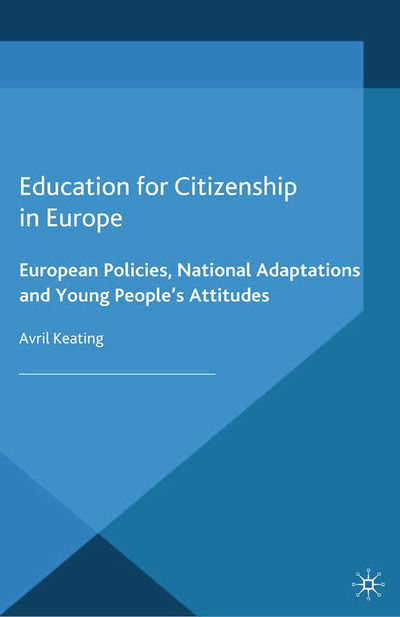 Cover for Avril Keating · Education for Citizenship in Europe: European Policies, National Adaptations and Young People's Attitudes - Education, Economy and Society (Taschenbuch) [1st ed. 2014 edition] (2014)