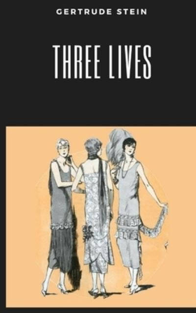 Cover for Gertrude Stein · Three Lives (Inbunden Bok) (2017)