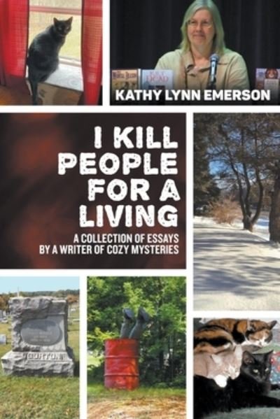 Cover for Kathy Lynn Emerson · I Kill People For A Living : A Collection of Essays by a Writer of Cozy Mysteries (Taschenbuch) (2021)