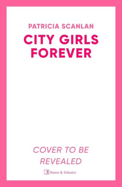 Cover for Patricia Scanlan · City Girls Forever: Warmth, wisdom and love on every page - if you treasured Maeve Binchy, read Patricia Scanlan (Hardcover Book) [Library edition] (2025)