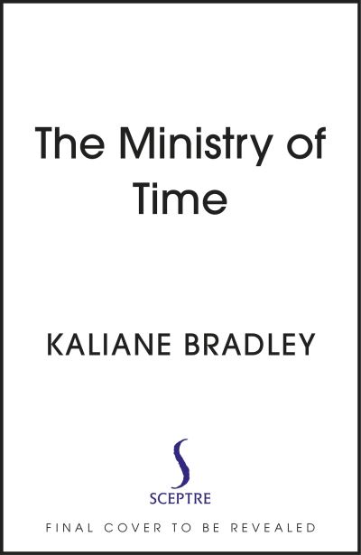 Cover for Kaliane Bradley · The Ministry of Time: The Instant Sunday Times and New York Times Bestseller (Gebundenes Buch) (2024)