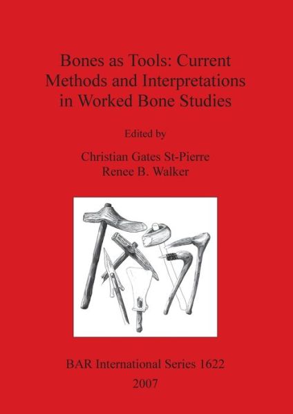 Cover for Christian Gates St-pierre · Bones As Tools: Current Methods and Interpretations in Worked Bone Studies (British Archaeological Reports British Series) (Pocketbok) (2007)