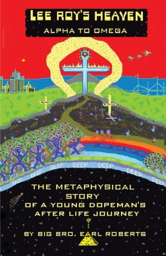 Lee Roy's Heaven: Alpha to Omega the Metaphysical Story of a Young Dopeman's After Life Journey - Earl Roberts - Bøker - Trafford - 9781425117344 - 26. august 2013