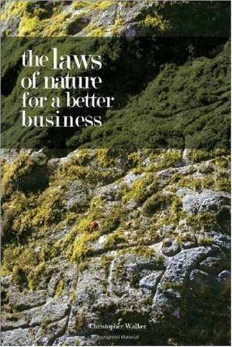 The Laws of Nature for a Better Business - Chris Walker - Libros - Trafford Publishing - 9781425175344 - 13 de noviembre de 2008