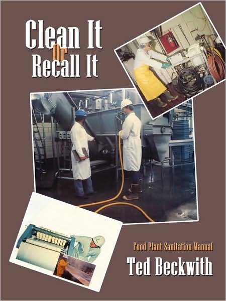 Cover for Ted Beckwith · Clean It or Recall It: Food Plant Sanitation Manual (Paperback Bog) (2008)