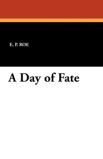 Cover for E. P. Roe · A Day of Fate (Pocketbok) (2011)