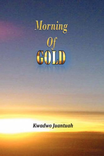 Cover for Kwadwo Juantuah · Morning of Gold (Pocketbok) (2008)