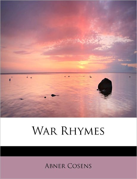 Cover for Abner Cosens · War Rhymes (Paperback Book) (2009)