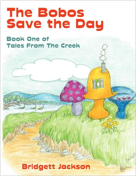 Cover for Bridgett Jackson · The Bobos Save the Day: Book One of Tales from the Creek (Taschenbuch) (2008)