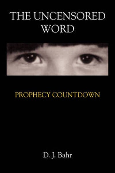 Cover for D J Bahr · The Uncensored Word: Prophecy Countdown (Taschenbuch) (2009)