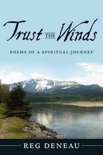 Cover for Reg Deneau · Trust the Winds: Poems of a Spiritual Journey (Paperback Book) (2009)