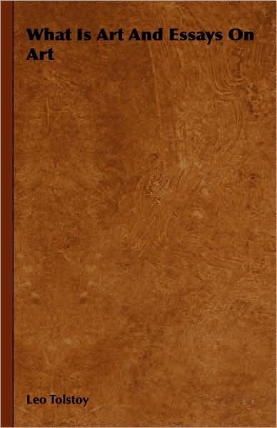 Cover for Leo Tolstoy · What is Art and Essays on Art (Innbunden bok) (2008)