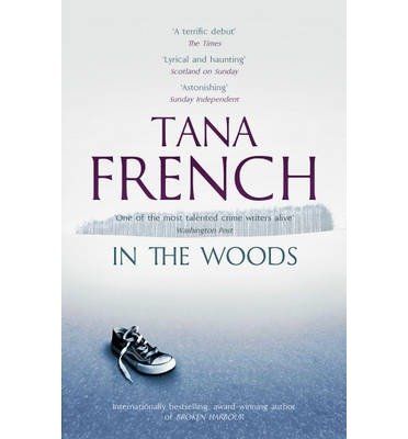 Cover for Tana French · In the Woods: A stunningly accomplished psychological mystery which will take you on a thrilling journey through a tangled web of evil and beyond - to the inexplicable - Dublin Murder Squad (Paperback Bog) (2013)