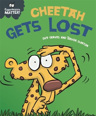 Cover for Sue Graves · Experiences Matter: Cheetah Gets Lost - Experiences Matter (Hardcover Book) (2021)