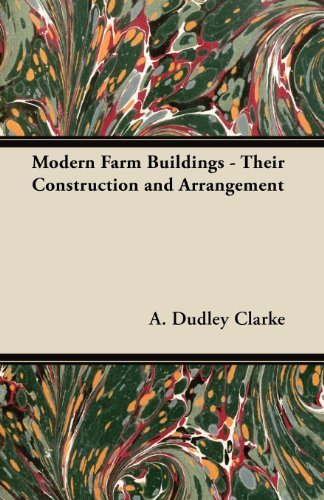Cover for A. Dudley Clarke · Modern Farm Buildings - Their Construction and Arrangement (Paperback Book) (2012)