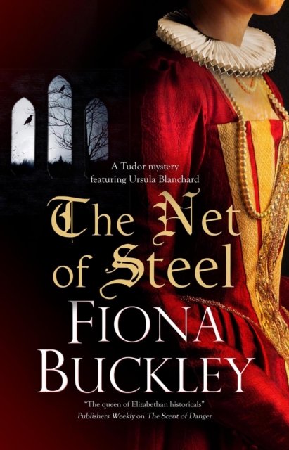 Cover for Fiona Buckley · The Net of Steel - A Tudor mystery featuring Ursula Blanchard (Pocketbok) [Main edition] (2023)
