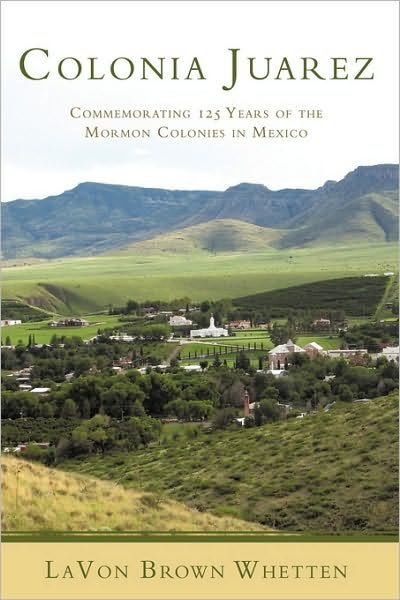 Cover for Lavon Brown Whetten · Colonia Juarez: Commemorating 125 Years of the Mormon Colonies in Mexico (Paperback Book) (2010)