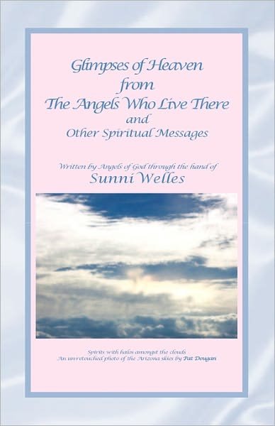 Cover for Sunni Welles · Glimpses of Heaven from the Angels Who Live There: and Other Spiritual Messages (Paperback Book) (2003)
