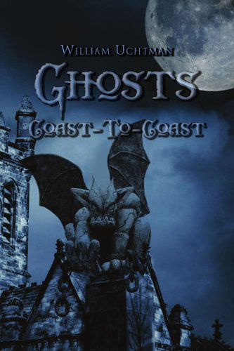 Cover for William Uchtman · Ghosts Coast-to-coast (Paperback Book) (2010)