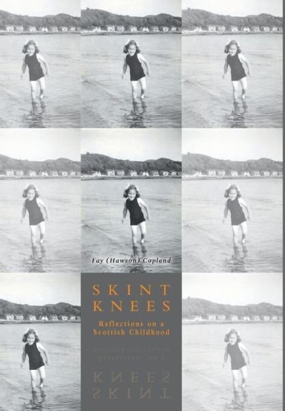 Cover for Fay Copland · Skint Knees: Reflections on a Scottish Childhood (Innbunden bok) (2015)