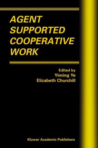 Cover for Yiming Ye · Agent Supported Cooperative Work - Multiagent Systems, Artificial Societies, and Simulated Organizations (Paperback Book) [Softcover reprint of the original 1st ed. 2003 edition] (2012)