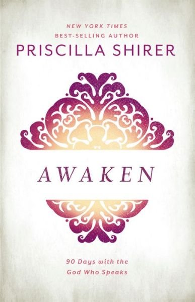 Cover for Priscilla Shirer · Awaken: 90 Days with the God who Speaks (Inbunden Bok) (2017)