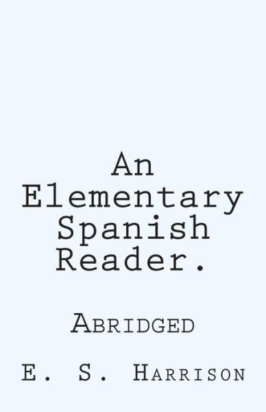 Cover for E S Harrison · An Elementary Spanish Reader.: Abridged (Paperback Bog) (2011)