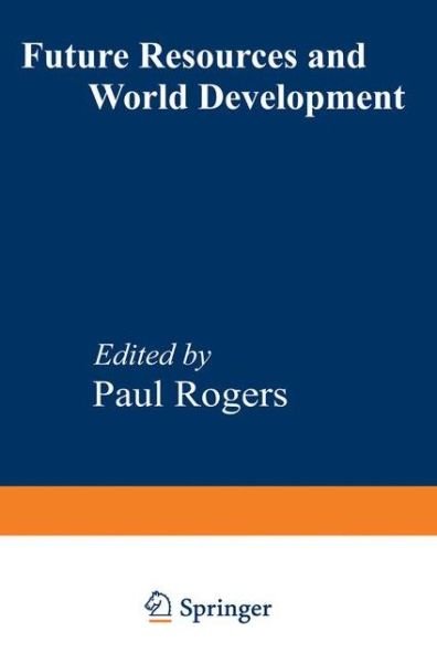 Cover for Paul Rogers · Future Resources and World Development - Frontiers in Human Ecology (Paperback Book) [Softcover reprint of the original 1st ed. 1976 edition] (2012)