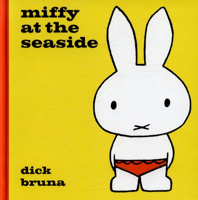 Cover for Dick Bruna · Miffy at the Seaside - MIFFY (Hardcover Book) (2015)