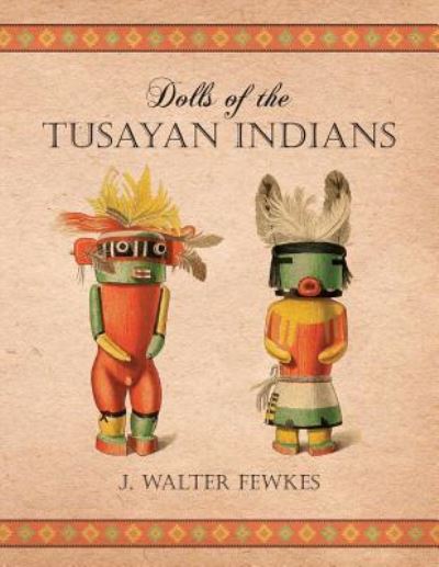 Cover for J Walter Fewkes · Dolls of the Tusayan Indians (Pocketbok) (2016)