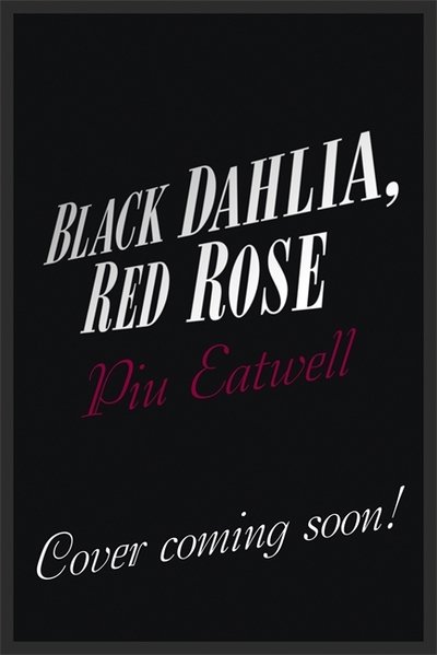 Cover for Piu Eatwell · Black Dahlia, Red Rose: A 'Times Book of the Year' (Paperback Book) (2018)