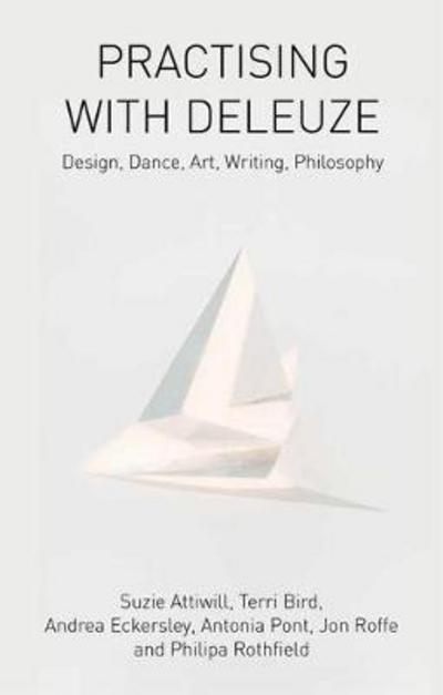 Cover for Suzie Attiwill · Practising with Deleuze: Design, Dance, Art, Writing, Philosophy (Gebundenes Buch) (2017)