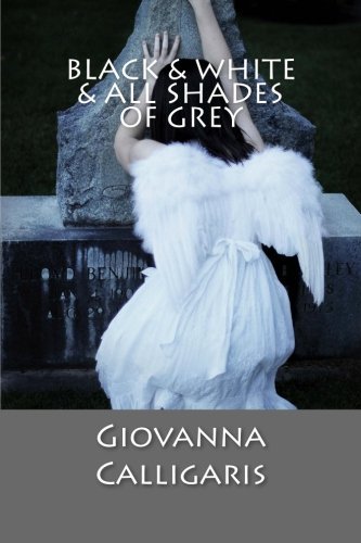 Cover for Giovanna Calligaris · Black &amp; White &amp; All Shades of Grey (Paperback Bog) (2012)