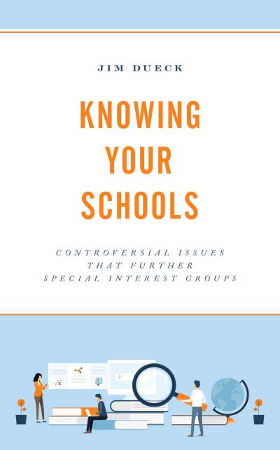 Cover for Jim Dueck · Knowing Your Schools: Controversial Issues That Further Special Interest Groups (Paperback Book) (2022)