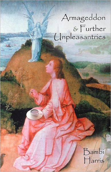 Armageddon and Further Unpleasantries: the Afterlife Series - Bambi Harris - Książki - iUniverse - 9781475930344 - 5 czerwca 2012