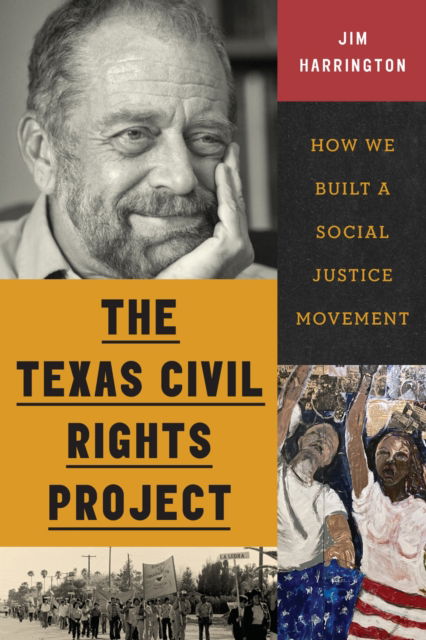 Cover for Jim Harrington · The Texas Civil Rights Project: How We Built a Social Justice Movement (Hardcover Book) (2025)